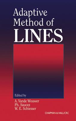 Adaptive Method of Lines - Saucez, Ph (Editor), and Schiesser, W E (Editor), and Vande Wouwer (Editor)