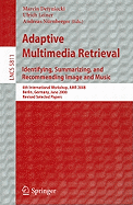 Adaptive Multimedia Retrieval: Identifying, Summarizing, and Recommending Image and Music: 6th International Workshop, AMR 2008, Berlin, Germany, June 26-27, 2008, Revised Selected Papers