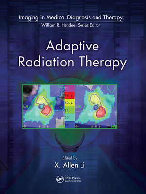 Adaptive Radiation Therapy - Li, X. Allen (Editor)