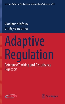Adaptive Regulation: Reference Tracking and Disturbance Rejection - Nikiforov, Vladimir, and Gerasimov, Dmitry