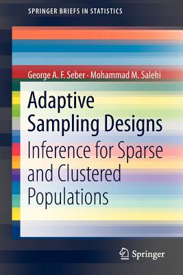 Adaptive Sampling Designs: Inference for Sparse and Clustered Populations - Seber, George A F, and Salehi, Mohammad M