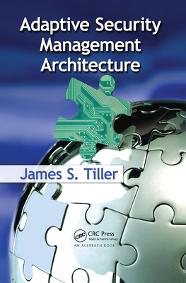 Adaptive Security Management Architecture - Tiller, James S.