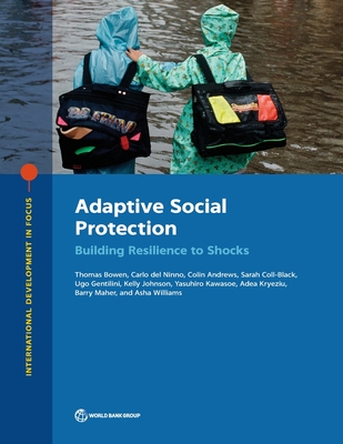 Adaptive social protection: building resilience to shocks - World Bank, and Bowen, Thomas