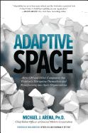 Adaptive Space: How GM and Other Companies are Positively Disrupting Themselves and Transforming into Agile Organizations