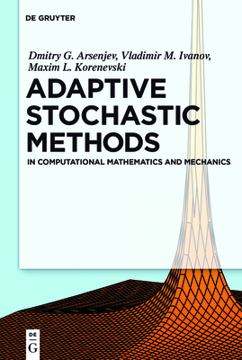 Adaptive Stochastic Methods: In Computational Mathematics and Mechanics - Arseniev, Dmitry G, and Ivanov, Vladimir M, and Korenevsky, Maxim L