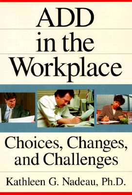 Add in the Workplace: Choices, Changes, and Challenges - Nadeau, Kathleen G, Dr., Ph.D.