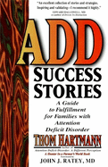 Add Success Stories: A Guide to Fulfillment for Families with Attention Deficit Disorder