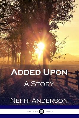 Added Upon: A Story - Anderson, Nephi