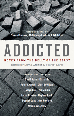 Addicted: Notes from the Belly of the Beast - Crozier, Lorna (Editor), and Lane, Patrick (Editor)