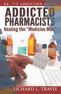 Addicted Pharmacists: Healing the Medicine Man