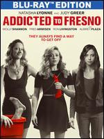 Addicted to Fresno [Blu-ray]