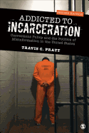Addicted to Incarceration: Corrections Policy and the Politics of Misinformation in the United States