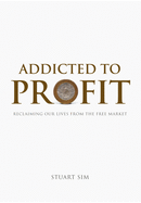 Addicted to Profit: Reclaiming Our Lives from the Free Market