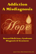 Addiction: A Misdiagnosis: Reward Deficiency Syndrome Diagnosis & Treatment