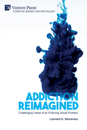 Addiction Reimagined: Challenging Views of an Enduring Social Problem