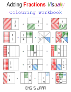 Adding Fractions Visually: Colouring Workbook