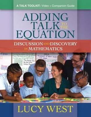 Adding Talk to the Equation: Discussion and Delivery in Mathematics - West, Lucy