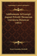 Additamenta Ad Georgii Augusti Pritzelii Thesaurum Literaturae Botanicae (1853)