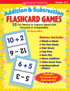 Addition & Subtraction Flashcard Games: 25 Fun Games to Improve Speed and Accuracy in Computation - Dillon, Susan