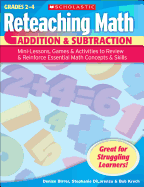Addition & Subtraction, Grades 2-4: Mini-Lessons, Games & Activities to Review & Reinforce Essential Math Concepts & Skills