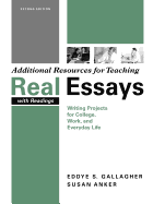 Additional Resources for Teaching Real Essays with Readings: Writing Projects for College, Work, and Everyday Life