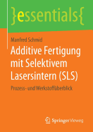 Additive Fertigung Mit Selektivem Lasersintern (Sls): Prozess- Und Werkstoffuberblick