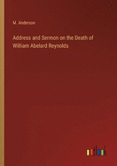 Address and Sermon on the Death of William Abelard Reynolds