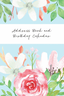 Address Book and Birthday Calendar: Contact Address Book Alphabetical Organizer with Birthday Calendar Logbook Record Name Phone Numbers Email Journal 6x9 Inch Notebook (Volume 6)