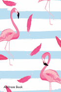 Address Book: For Contacts, Addresses, Phone Numbers, Email, Note, Alphabetical Index with Flamingo and Feathers with Stripes