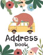 Address Book For Kids: Organizer Journal and Notebook - For Record Contact, Address, Mobile, Social, Birthday - Cute Sloth Notebook