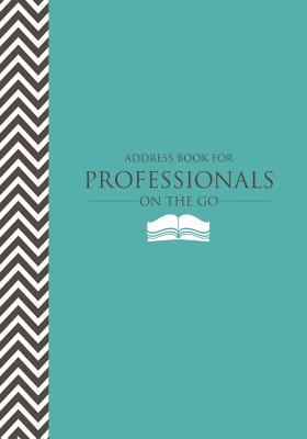 Address Book for Professionals on the Go - Scott, Colin (Creator), and Speedy Publishing LLC (Creator)