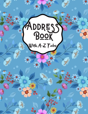 Address Book with A-Z Tabs: Large Floral Address Book (Large Tabbed Address Book). A-Z Alphabetical Tabs. - Personal Organiser, Universal