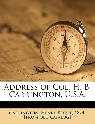 Address of Col. H. B. Carrington, U.S.A. - Carrington, Henry Beebee (Creator)