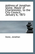 Address of Jonathan Stone, Mayor of Charlestown, to the City Council, January 6, 1873