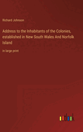 Address to the Inhabitants of the Colonies, established in New South Wales And Norfolk Island: in large print