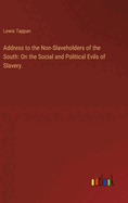 Address to the Non-Slaveholders of the South: On the Social and Political Evils of Slavery.