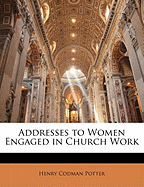 Addresses to Women Engaged in Church Work