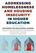 Addressing Homelessness and Housing Insecurity in Higher Education: Strategies for Educational Leaders