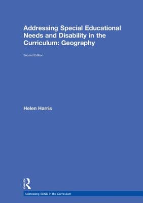 Addressing Special Educational Needs and Disability in the Curriculum: Geography - Harris, Helen