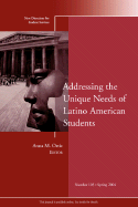 Addressing the Unique Needs of Latino American Students: New Directions for Student Services, Number 105
