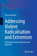 Addressing Violent Radicalisation and Extremism: A Restorative Justice & Psychosocial Approach