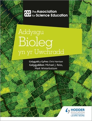 Addysgu Bioleg yn yr Uwchradd (Teaching Secondary Biology 3rd Edition Welsh Language edition) - Education, The Association For Science