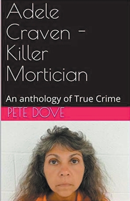Adele Craven - Killer Mortician - Dove, Pete