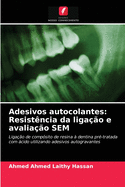 Adesivos autocolantes: Resist?ncia da liga??o e avalia??o SEM