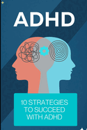 ADHD: 10 Strategies to Succeed with ADHD