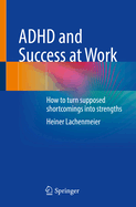 ADHD and Success at Work: How to turn supposed shortcomings into strengths