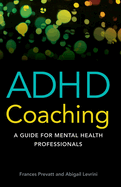 ADHD Coaching: A Guide for Mental Health Professionals