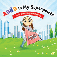 ADHD Is My Superpower: A Story Celebrating Neurodiversity