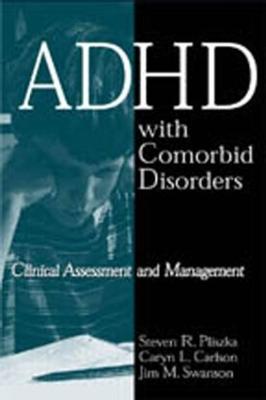 ADHD with Comorbid Disorders: Clinical Assessment and Management - Pliszka, Steven R, MD
