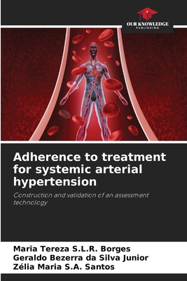 Adherence to treatment for systemic arterial hypertension - S L R Borges, Maria Tereza, and Bezerra Da Silva Junior, Geraldo, and S a Santos, Zlia Maria